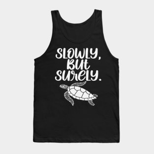 Slowly But Surely - Cute Turtle Gift Tank Top